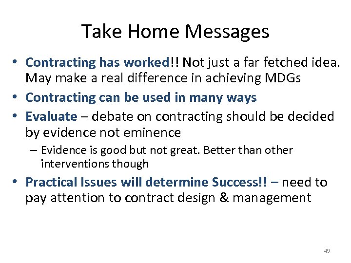Take Home Messages • Contracting has worked!! Not just a far fetched idea. May