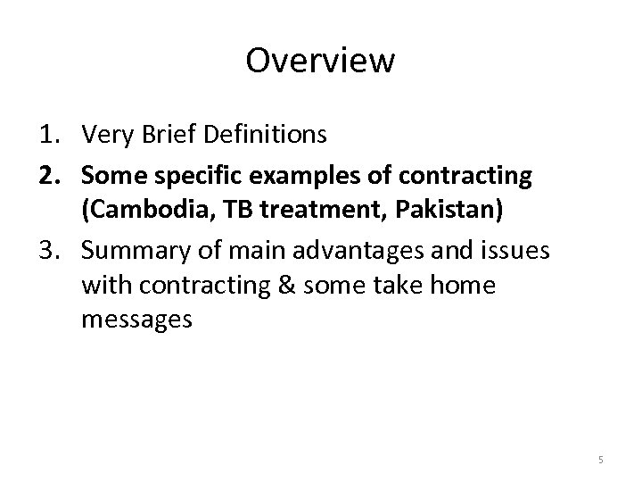 Overview 1. Very Brief Definitions 2. Some specific examples of contracting (Cambodia, TB treatment,