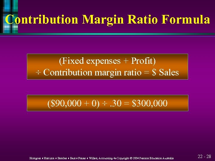 Contribution Margin Ratio Formula (Fixed expenses + Profit) ÷ Contribution margin ratio = $