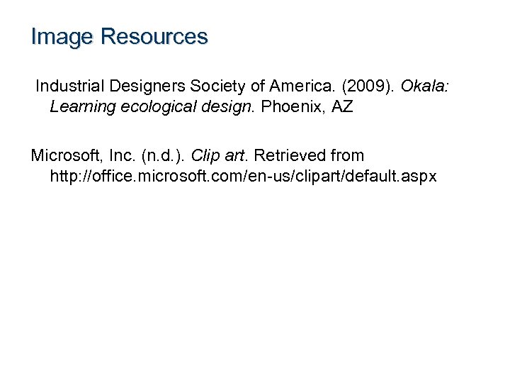 Image Resources Industrial Designers Society of America. (2009). Okala: Learning ecological design. Phoenix, AZ