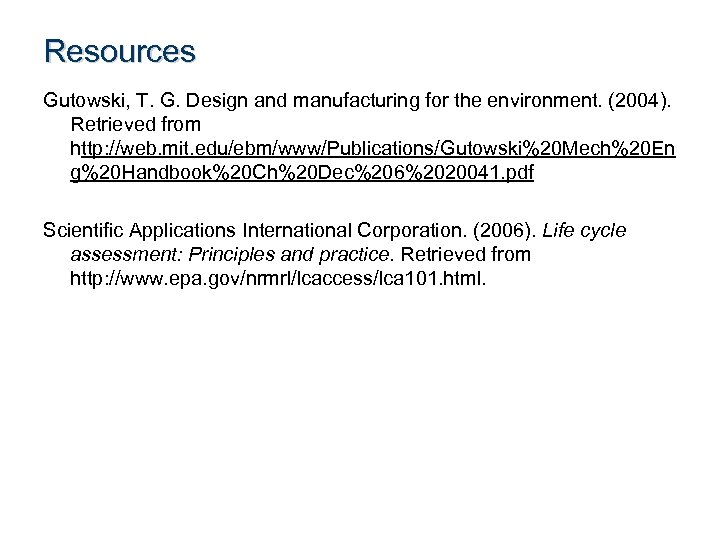 Resources Gutowski, T. G. Design and manufacturing for the environment. (2004). Retrieved from http: