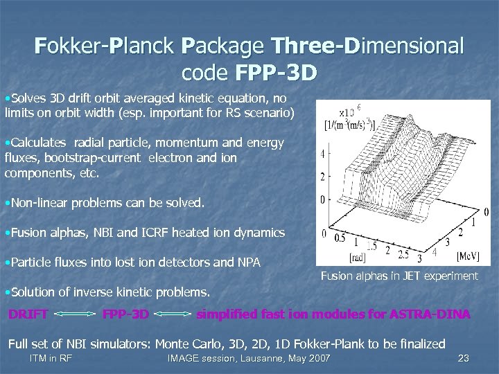 Fokker-Planck Package Three-Dimensional code FPP-3 D • Solves 3 D drift orbit averaged kinetic
