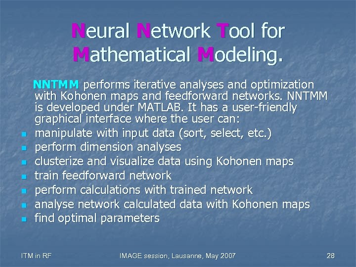 Neural Network Tool for Mathematical Modeling. n n n n NNTMM performs iterative analyses
