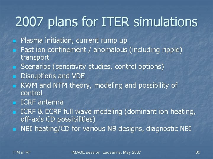 2007 plans for ITER simulations n n n n Plasma initiation, current rump up