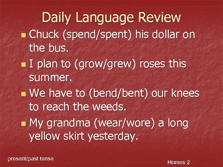 Daily Language Review Chuck (spend/spent) his dollar on the bus. n I plan to