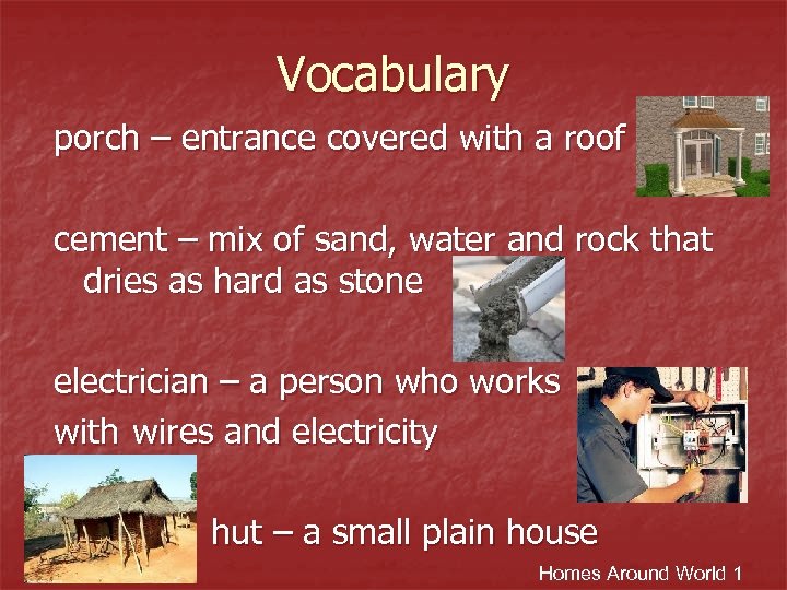 Vocabulary porch – entrance covered with a roof cement – mix of sand, water