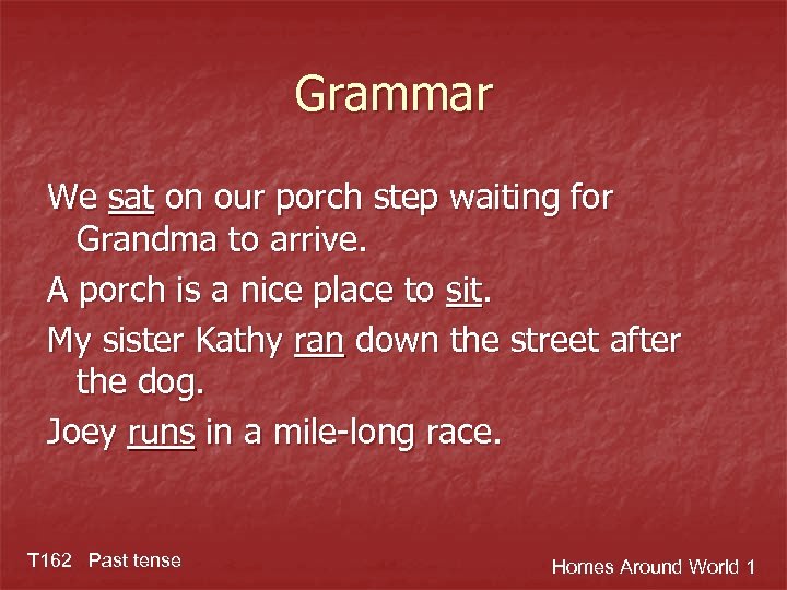 Grammar We sat on our porch step waiting for Grandma to arrive. A porch