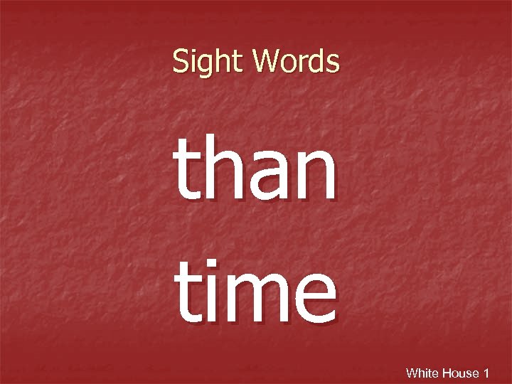 Sight Words than time White House 1 