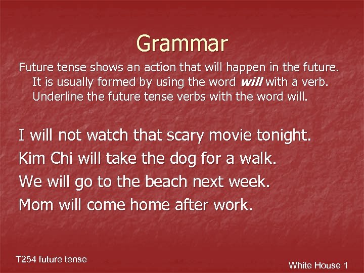 Grammar Future tense shows an action that will happen in the future. It is