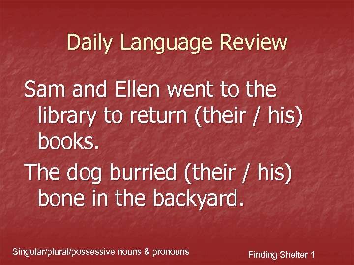 Daily Language Review Sam and Ellen went to the library to return (their /