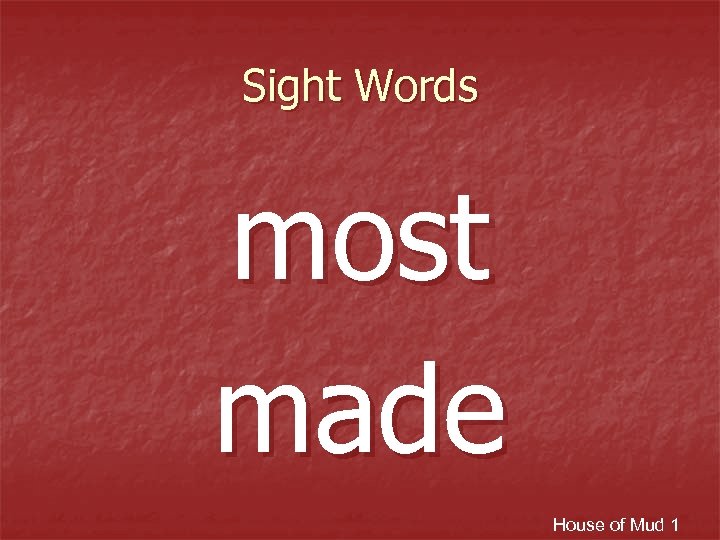 Sight Words most made House of Mud 1 