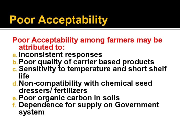 Poor Acceptability among farmers may be attributed to: a. Inconsistent responses b. Poor quality
