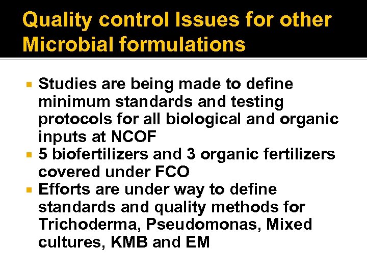 Quality control Issues for other Microbial formulations Studies are being made to define minimum