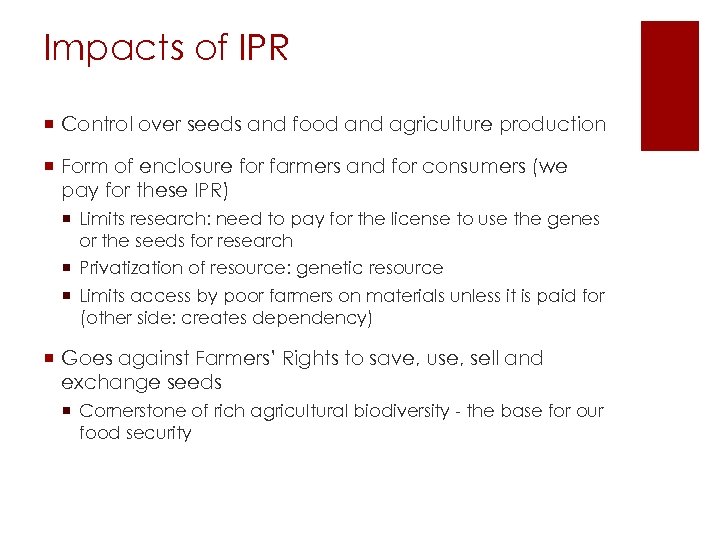 Impacts of IPR ¡ Control over seeds and food and agriculture production ¡ Form