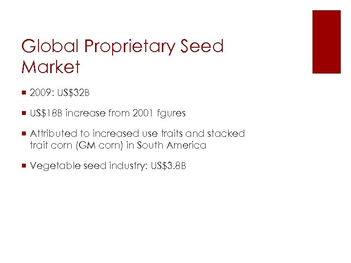 Global Proprietary Seed Market ¡ 2009: US$32 B ¡ US$18 B increase from 2001