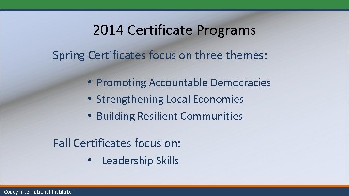 2014 Certificate Programs Spring Certificates focus on three themes: • Promoting Accountable Democracies •