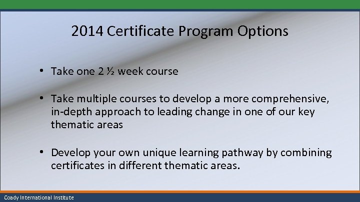 2014 Certificate Program Options • Take one 2 ½ week course • Take multiple