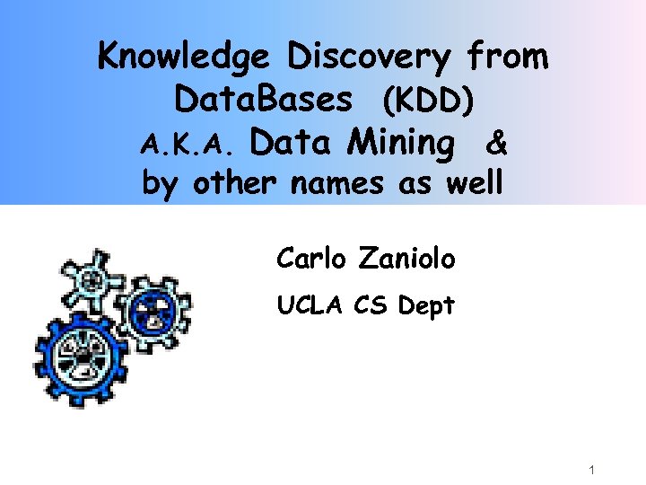Knowledge Discovery from Data. Bases (KDD) A. K. A. Data Mining & by other
