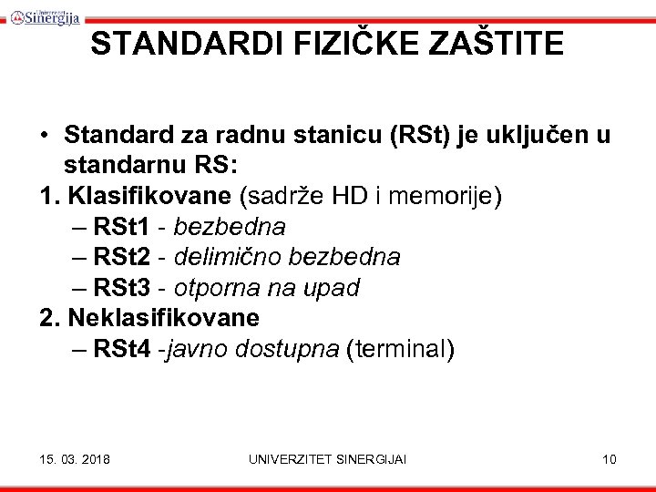 STANDARDI FIZIČKE ZAŠTITE • Standard za radnu stanicu (RSt) je uključen u standarnu RS: