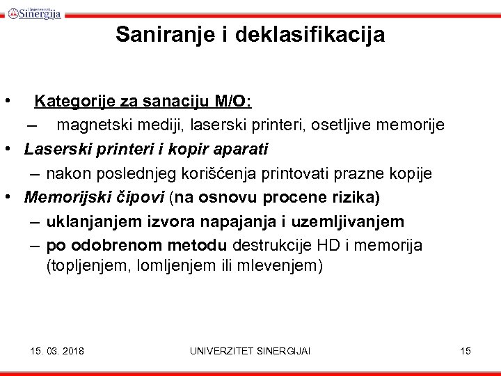 Saniranje i deklasifikacija • Kategorije za sanaciju M/O: – magnetski mediji, laserski printeri, osetljive