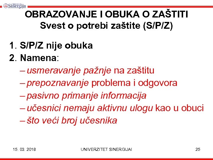 OBRAZOVANJE I OBUKA O ZAŠTITI Svest o potrebi zaštite (S/P/Z) 1. S/P/Z nije obuka