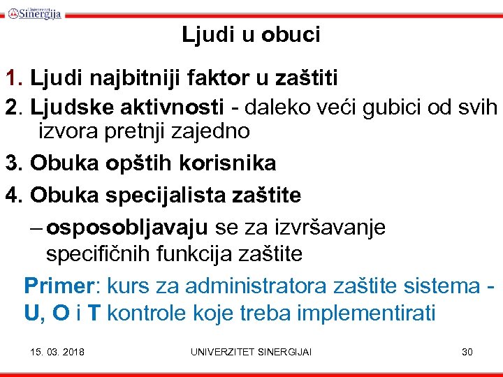 Ljudi u obuci 1. Ljudi najbitniji faktor u zaštiti 2. Ljudske aktivnosti - daleko