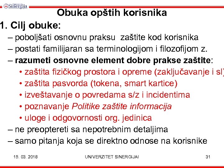 Obuka opštih korisnika 1. Cilj obuke: – poboljšati osnovnu praksu zaštite kod korisnika –