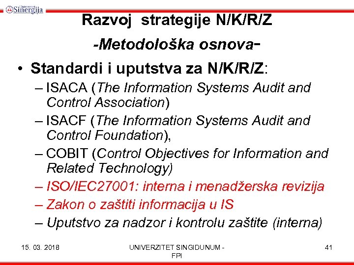 Razvoj strategije N/K/R/Z -Metodološka osnova- • Standardi i uputstva za N/K/R/Z: – ISACA (The