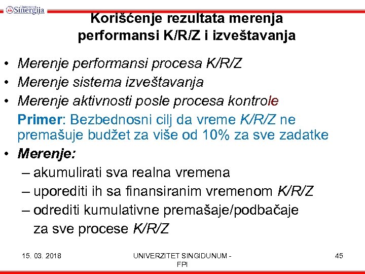 Korišćenje rezultata merenja performansi K/R/Z i izveštavanja • Merenje performansi procesa K/R/Z • Merenje