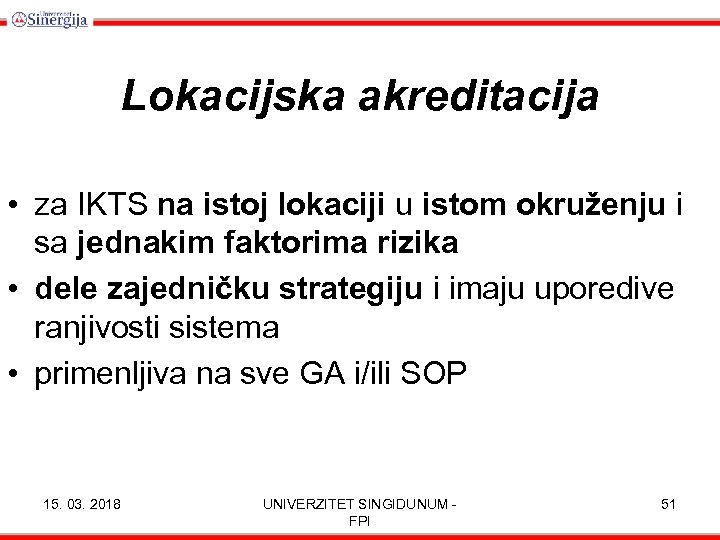 Lokacijska akreditacija • za IKTS na istoj lokaciji u istom okruženju i sa jednakim