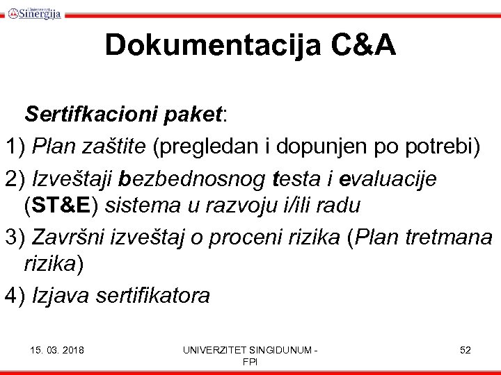 Dokumentacija C&A Sertifkacioni paket: 1) Plan zaštite (pregledan i dopunjen po potrebi) 2) Izveštaji