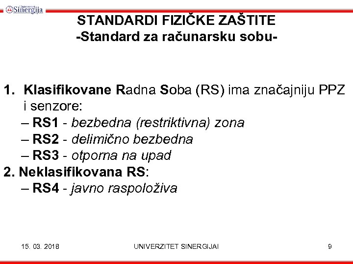 STANDARDI FIZIČKE ZAŠTITE -Standard za računarsku sobu- 1. Klasifikovane Radna Soba (RS) ima značajniju