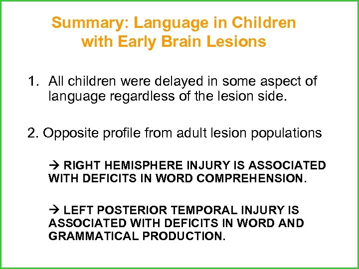 Summary: Language in Children with Early Brain Lesions 1. All children were delayed in