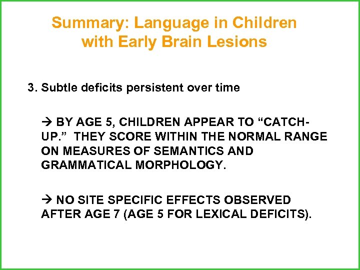 Summary: Language in Children with Early Brain Lesions 3. Subtle deficits persistent over time