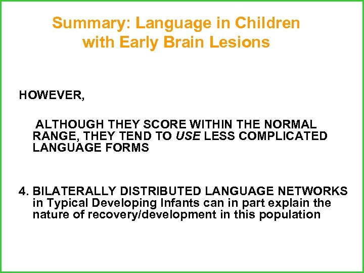 Summary: Language in Children with Early Brain Lesions HOWEVER, ALTHOUGH THEY SCORE WITHIN THE