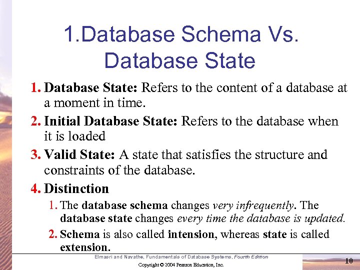 1. Database Schema Vs. Database State 1. Database State: Refers to the content of