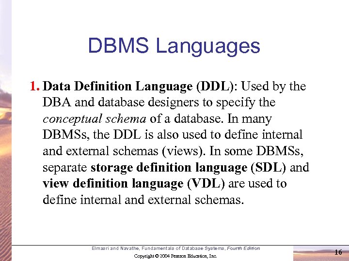 DBMS Languages 1. Data Definition Language (DDL): Used by the DBA and database designers