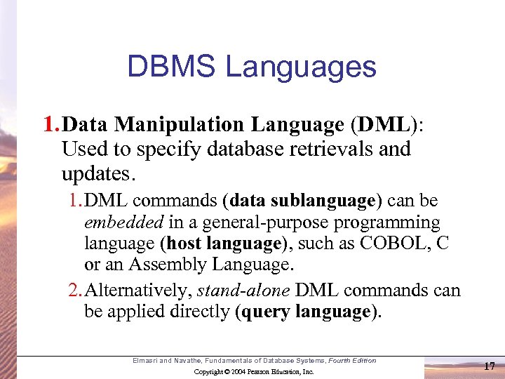 DBMS Languages 1. Data Manipulation Language (DML): Used to specify database retrievals and updates.