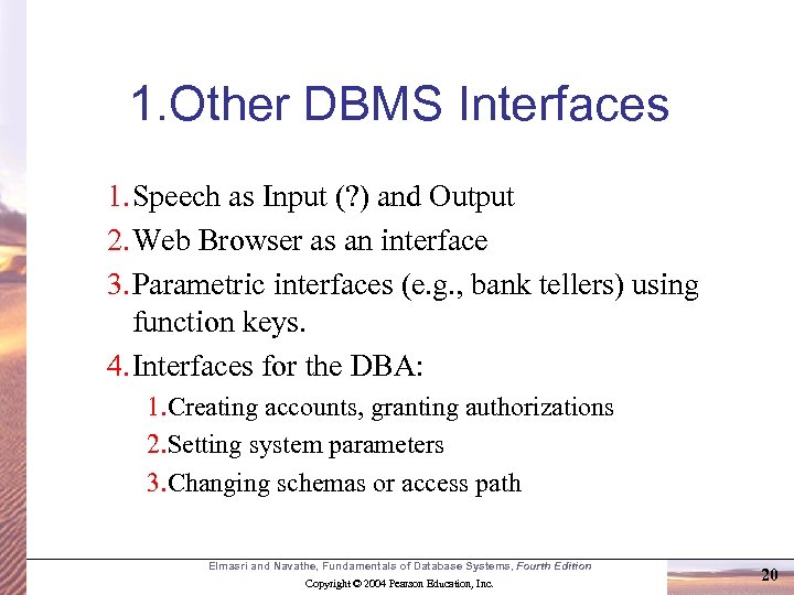 1. Other DBMS Interfaces 1. Speech as Input (? ) and Output 2. Web