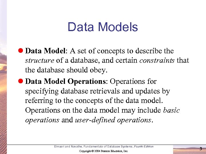 Data Models l Data Model: A set of concepts to describe the structure of