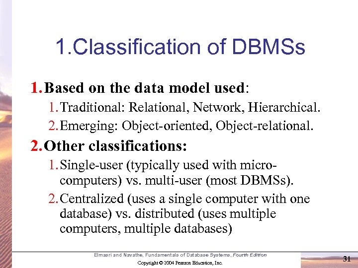1. Classification of DBMSs 1. Based on the data model used: 1. Traditional: Relational,
