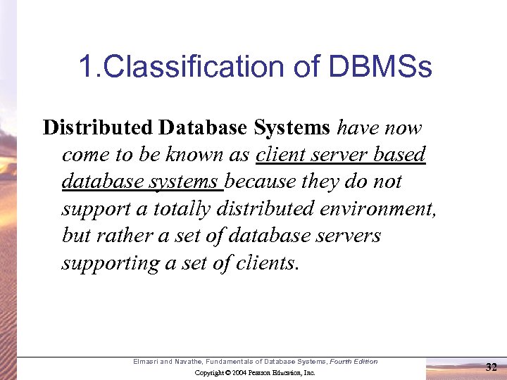 1. Classification of DBMSs Distributed Database Systems have now come to be known as