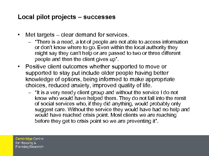 Local pilot projects – successes • Met targets – clear demand for services. –