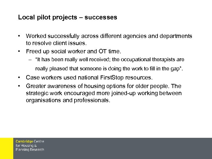 Local pilot projects – successes • Worked successfully across different agencies and departments to