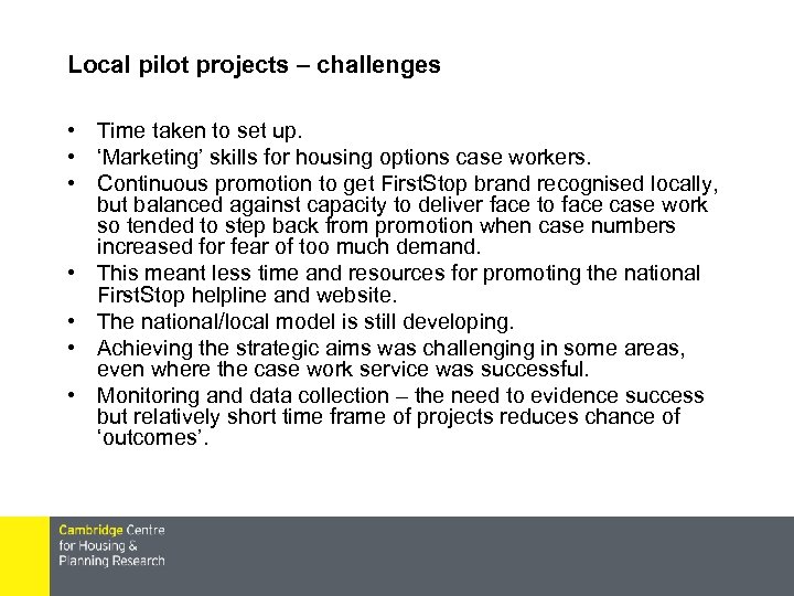 Local pilot projects – challenges • Time taken to set up. • ‘Marketing’ skills