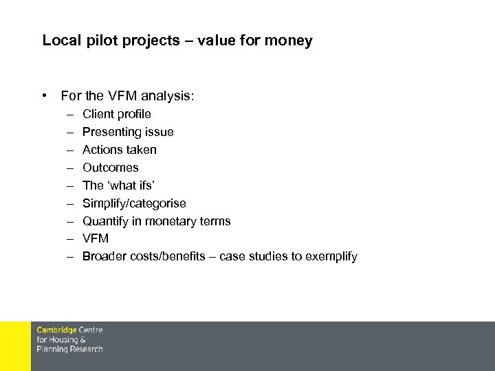 Local pilot projects – value for money • For the VFM analysis: – –