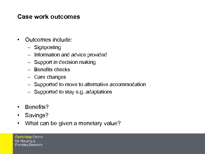 Case work outcomes • Outcomes include: – – – – Signposting Information and advice