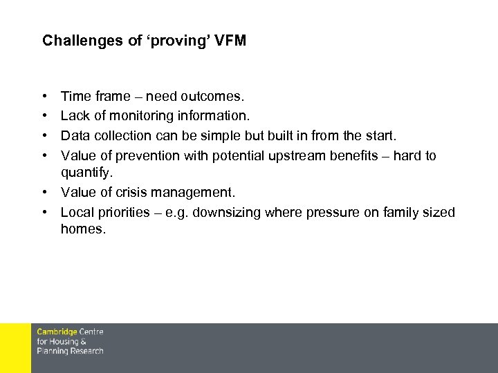 Challenges of ‘proving’ VFM • • Time frame – need outcomes. Lack of monitoring