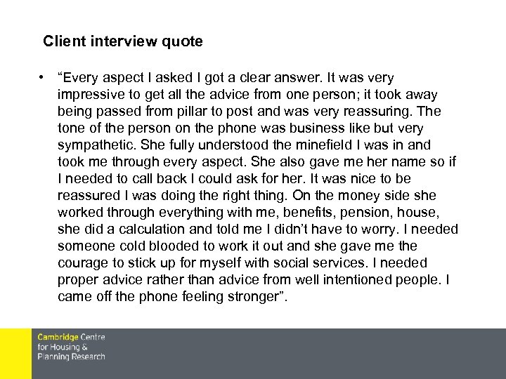 Client interview quote • “Every aspect I asked I got a clear answer. It