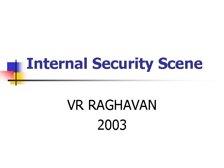 Internal Security Scene VR RAGHAVAN 2003 